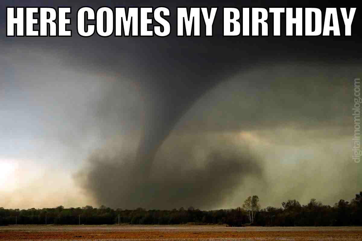 here comes my birthday meme Funny birthday meme with text 'Here Comes My Birthday' over an image of a tornado, humorously suggesting a birthday celebration with the force of a natural disaster.