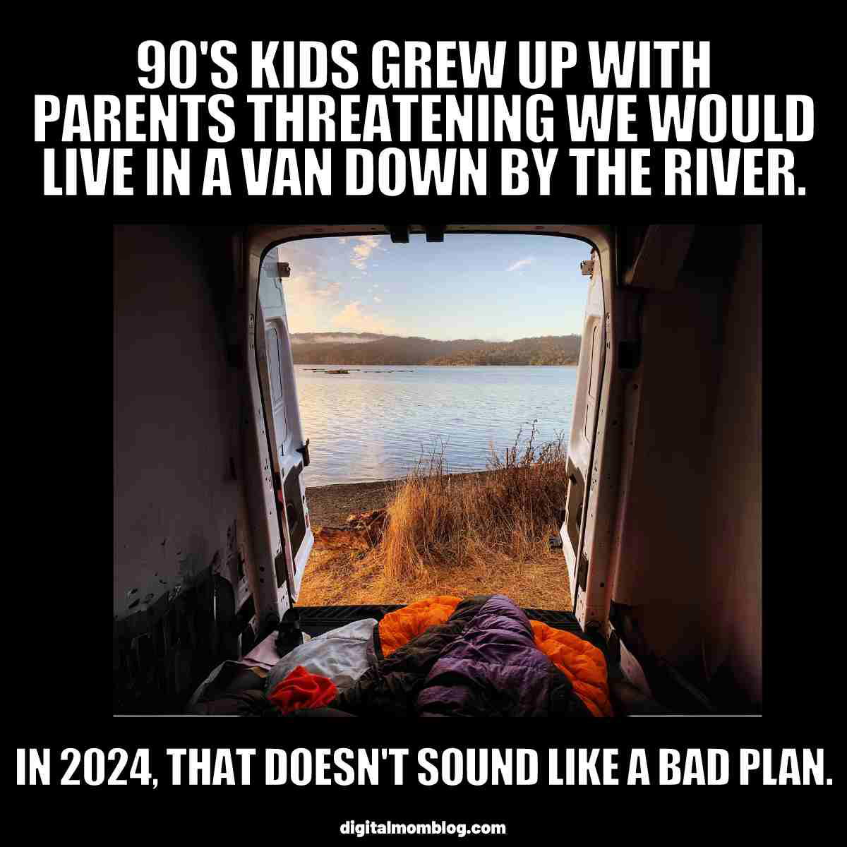 living in a van down by the river meme 2024 when living in a van down by the river doesnt sound bad in 2024