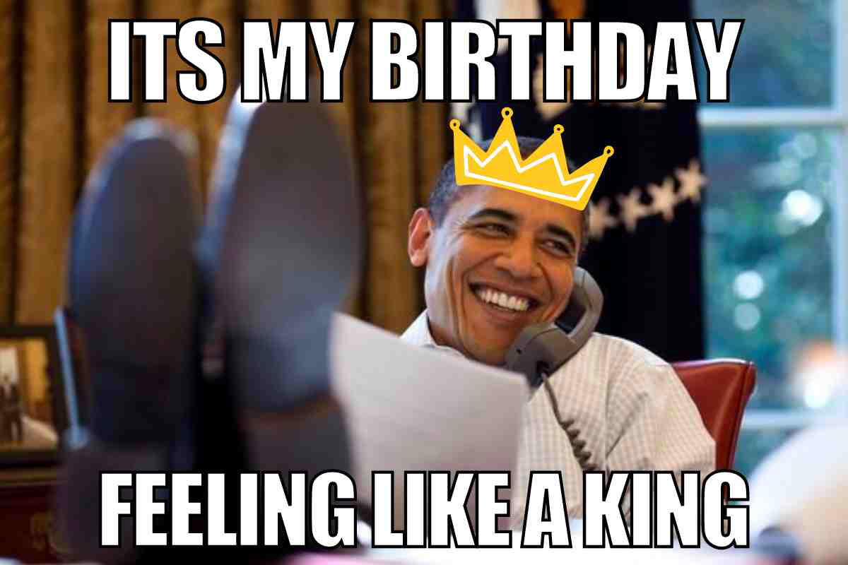 my birthday meme funny Funny birthday meme showing a man wearing a cartoon crown, relaxing at a desk while talking on the phone with text saying, 'It's my birthday, feeling like a king.'