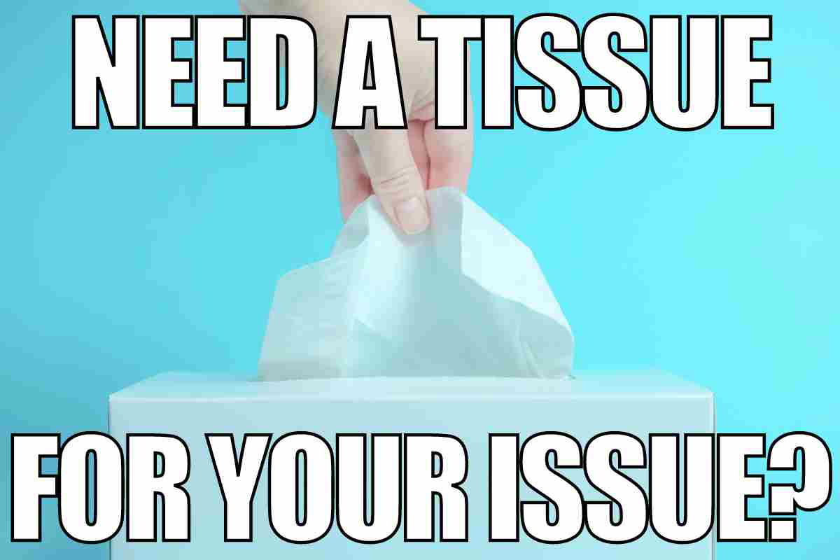 tissue meme tissue meme