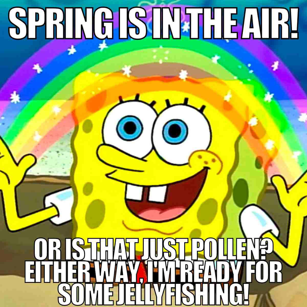 allergy spring meme Cheerful cartoon character with a rainbow background exclaims, "Spring is in the air! Or is that just pollen? Either way, I'm ready for some jellyfishing!" embracing spring humor with a bright smile, perfect for a spring meme.