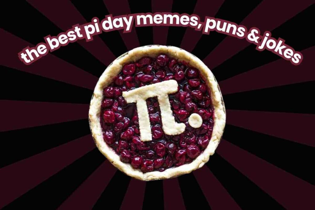 best pi day memes jokes and puns A cherry pie with the symbol of pi made from crust dough in the center, surrounded by the text 'the best pi day memes, puns & jokes' on a dark, radial background.