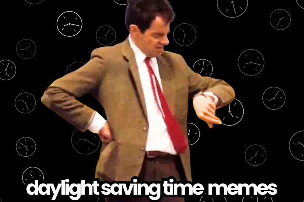 daylight savings time memes funny A person in a brown suit and red tie checking their watch with a background of clock illustrations and the text "daylight saving time memes."