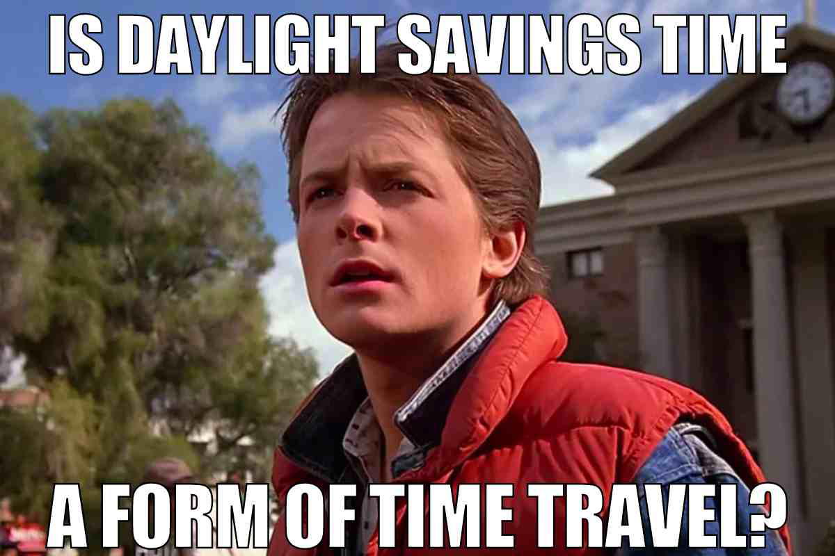 back to the future meme about daylight savings time travel Meme of a confused young man wondering if daylight saving time counts as time travel, with a classic movie vibe.