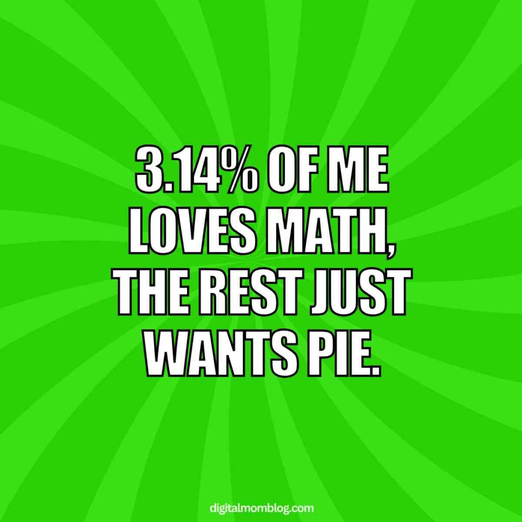 math pi day meme A green background with radial stripes featuring white bold text that reads, "3.14% of me loves math, the rest just wants pie."