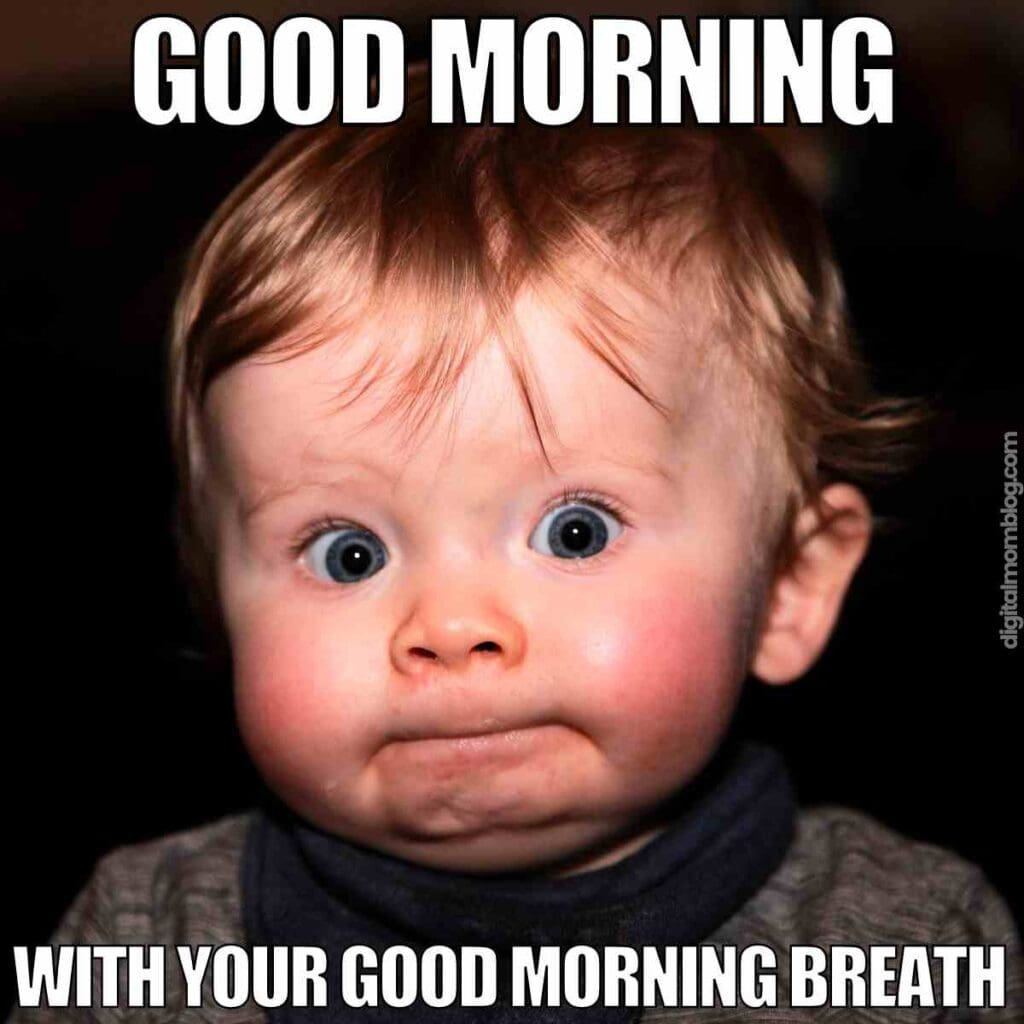 morning breath meme A meme featuring a young child with a humorous expression, accompanied by the text 'Good Morning with your good morning breath.'