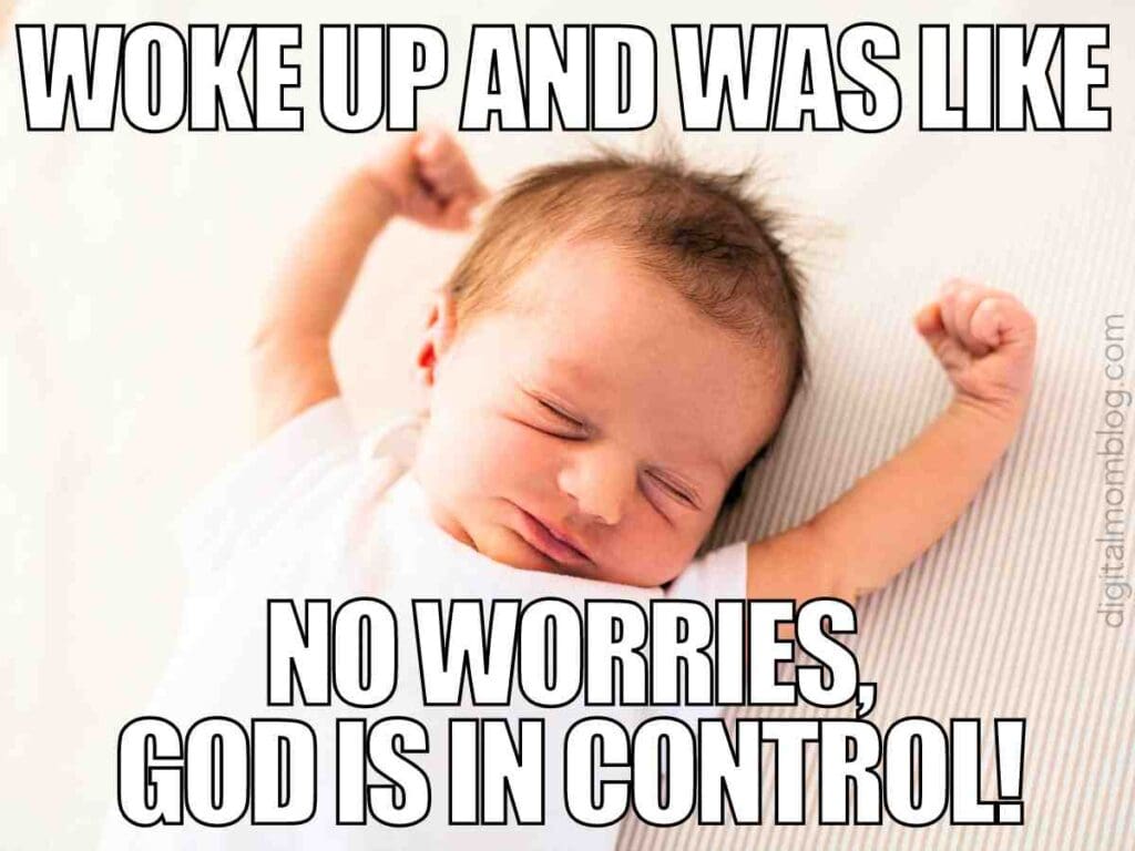 morning prayer meme A peaceful baby stretching while sleeping, with text saying 'Woke up and was like no worries, God is in control!'