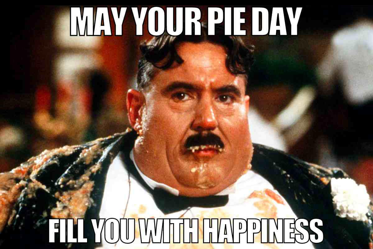 pie day meme funny pie day meme funny: from the meaning of life man covered in pie caption says may your pie day fill you with happiness