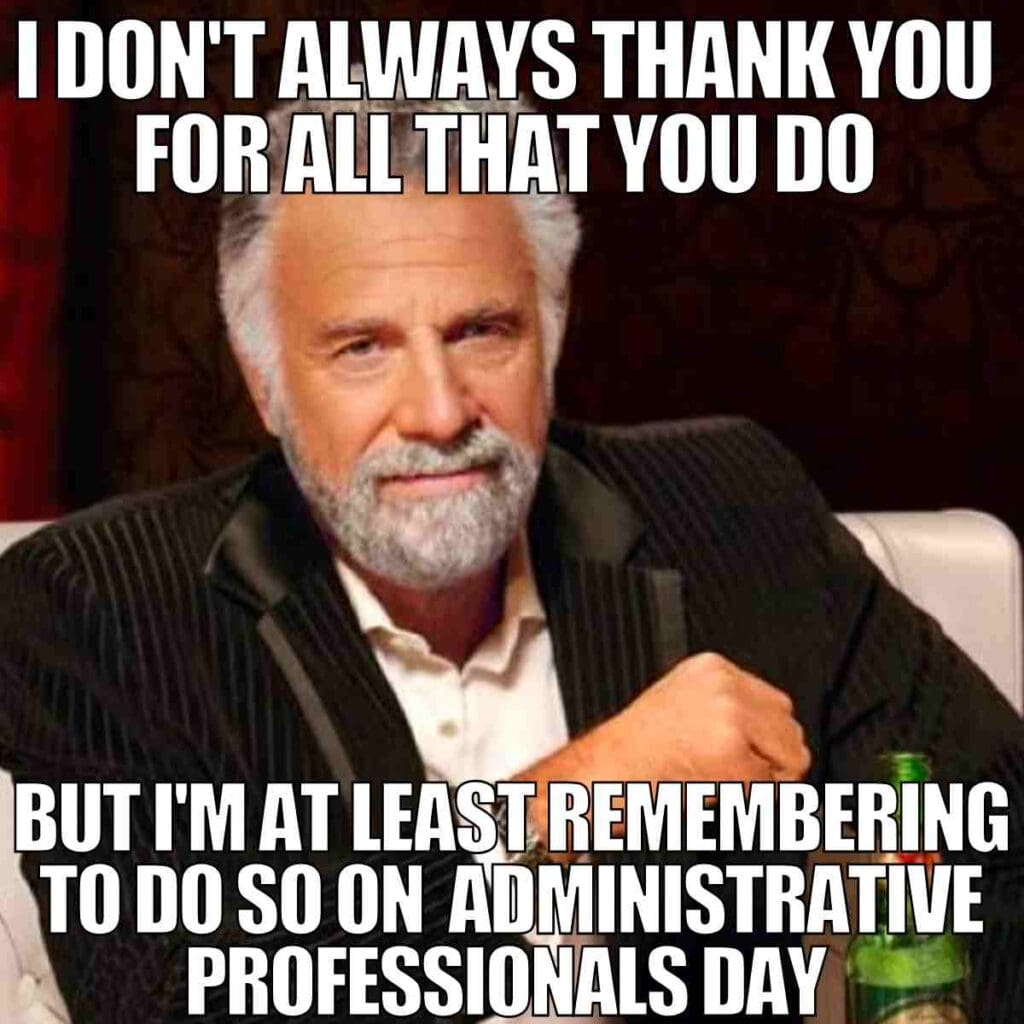 Admin Professionals Day i dont always thank you but at least i am remembering Admin Professionals Day