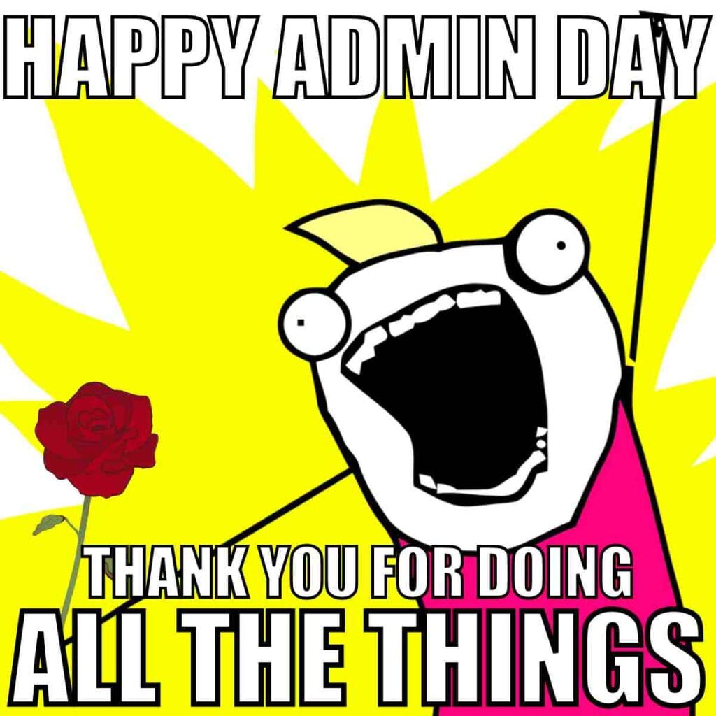 Happy Administrative Professionals Day Meme Happy Administrative Professionals Day thank you for doing all the things
