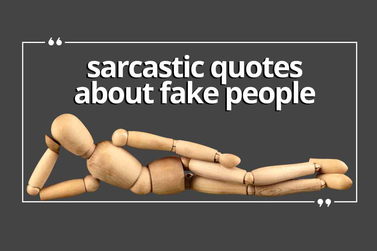 Sarcastic Quotes About Fake People Humorous meme featuring the text 'sarcastic quotes about fake people' with a relaxed wooden mannequin figure.