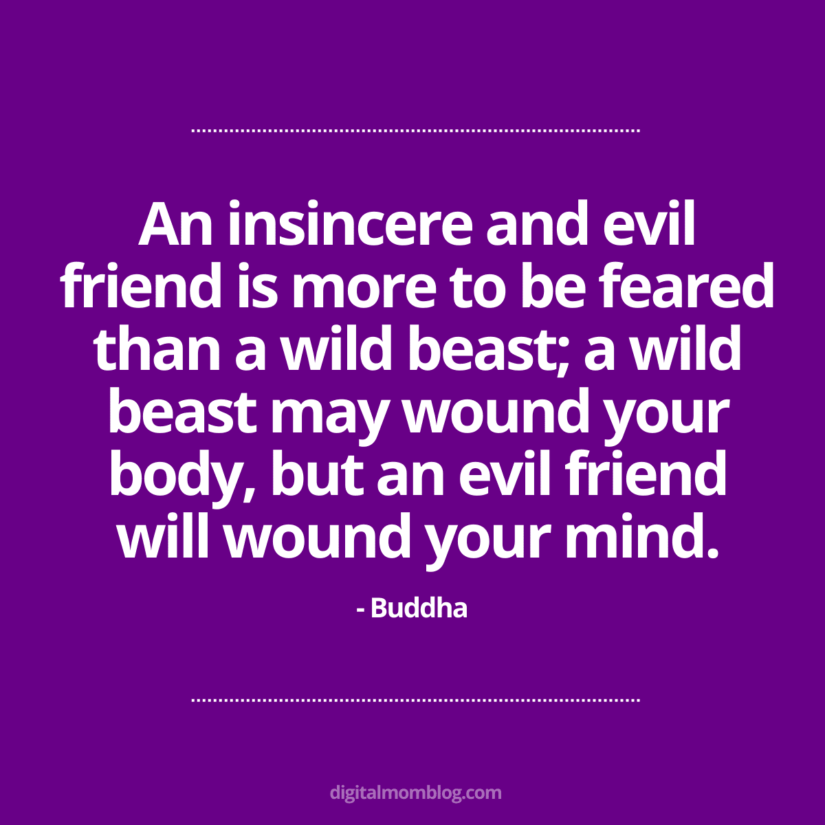buddha quote about fake friendships buddha quote about fake friendships: An insincere and evil friend is more to be feared than a wild beast; a wild beast may wound your body, but an evil friend will wound your mind.