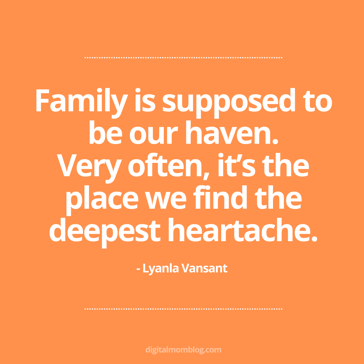 fake family quote Meme with an orange background featuring the quote: 'Family is supposed to be our haven. Very often, it’s the place we find the deepest heartache.' by Lyana Vansant, highlighting the emotional complexity of family relationships.