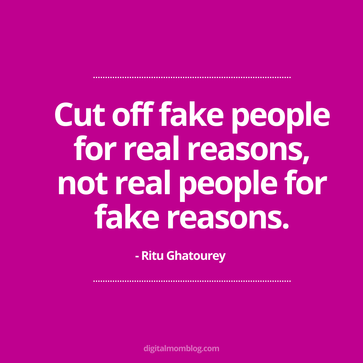 fake people quote ritu ghatourey Meme with a quote by Ritu Ghatourey: 'Cut off fake people for real reasons, not real people for fake reasons,' on a purple background.
