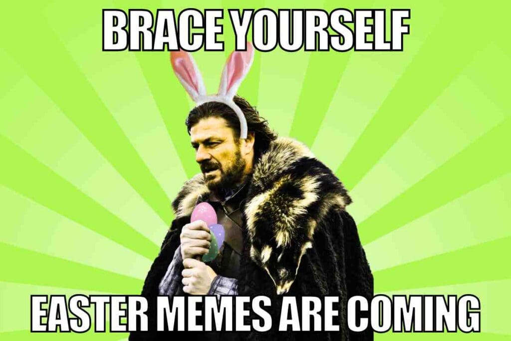 funny easter memes Easter meme of a medieval warrior wearing bunny ears and holding colorful Easter eggs stands ready against a bright green, radiant background with text that declares, 'Brace Yourself, Easter Memes Are Coming,' merging fantasy fandom with festive humor.