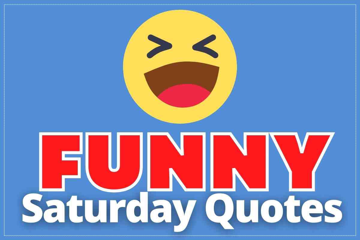 funny saturday quotes A cartoonishly laughing face above bold text reading 'Funny Saturday Quotes' on a blue background; this image is a humorous meme.