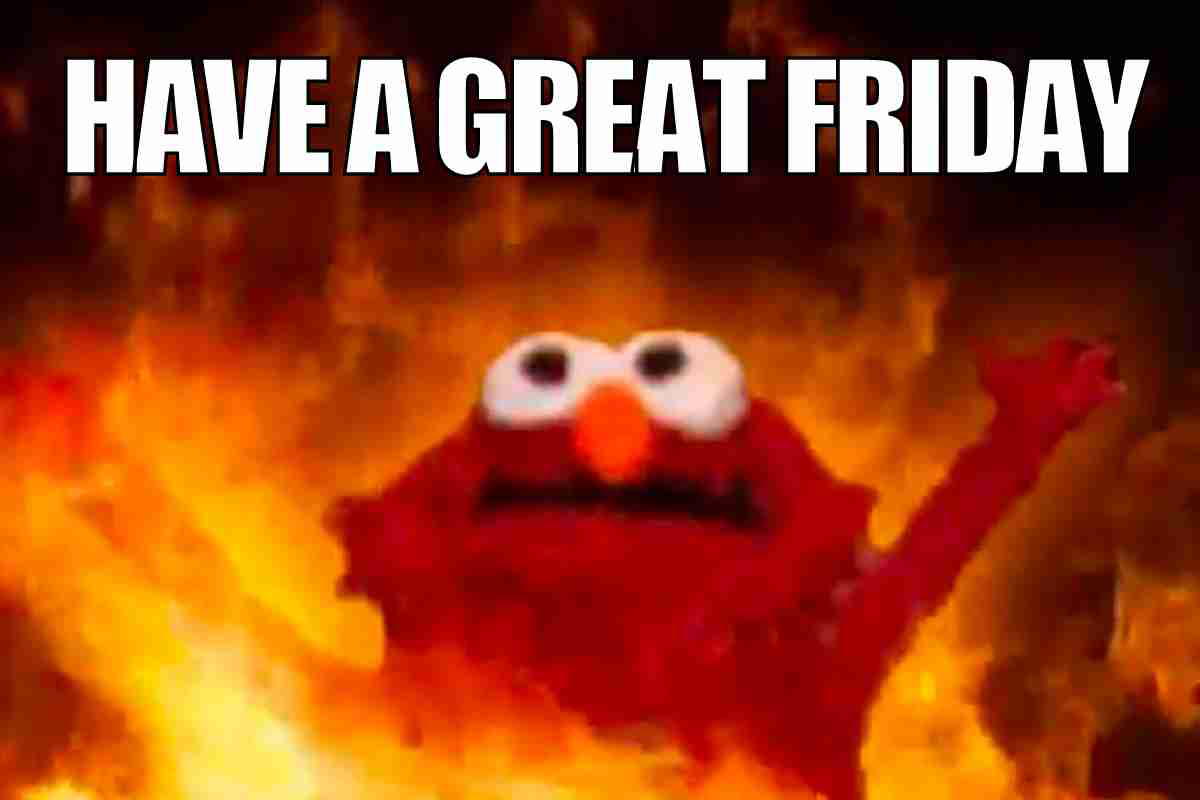 have a great friday meme good friday A funny Good Friday meme featuring a red puppet with big eyes and arms raised, surrounded by flames, with the text 'HAVE A GREAT FRIDAY.'