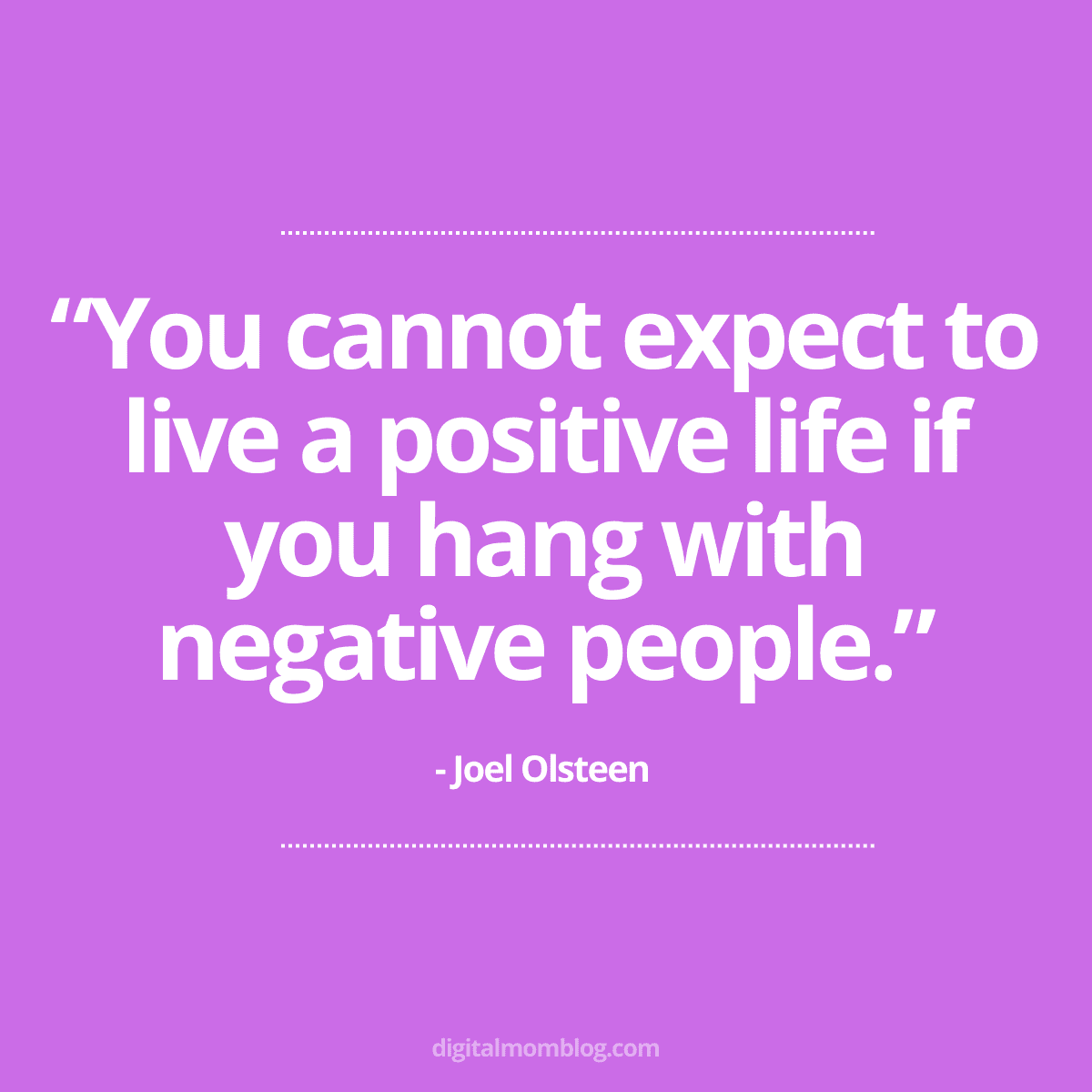 joel olsteen quote about fake people Meme featuring the quote 'You cannot expect to live a positive life if you hang with negative people.' by Joel Olsteen on a purple background, suggesting the influence of surrounding oneself with positivity.