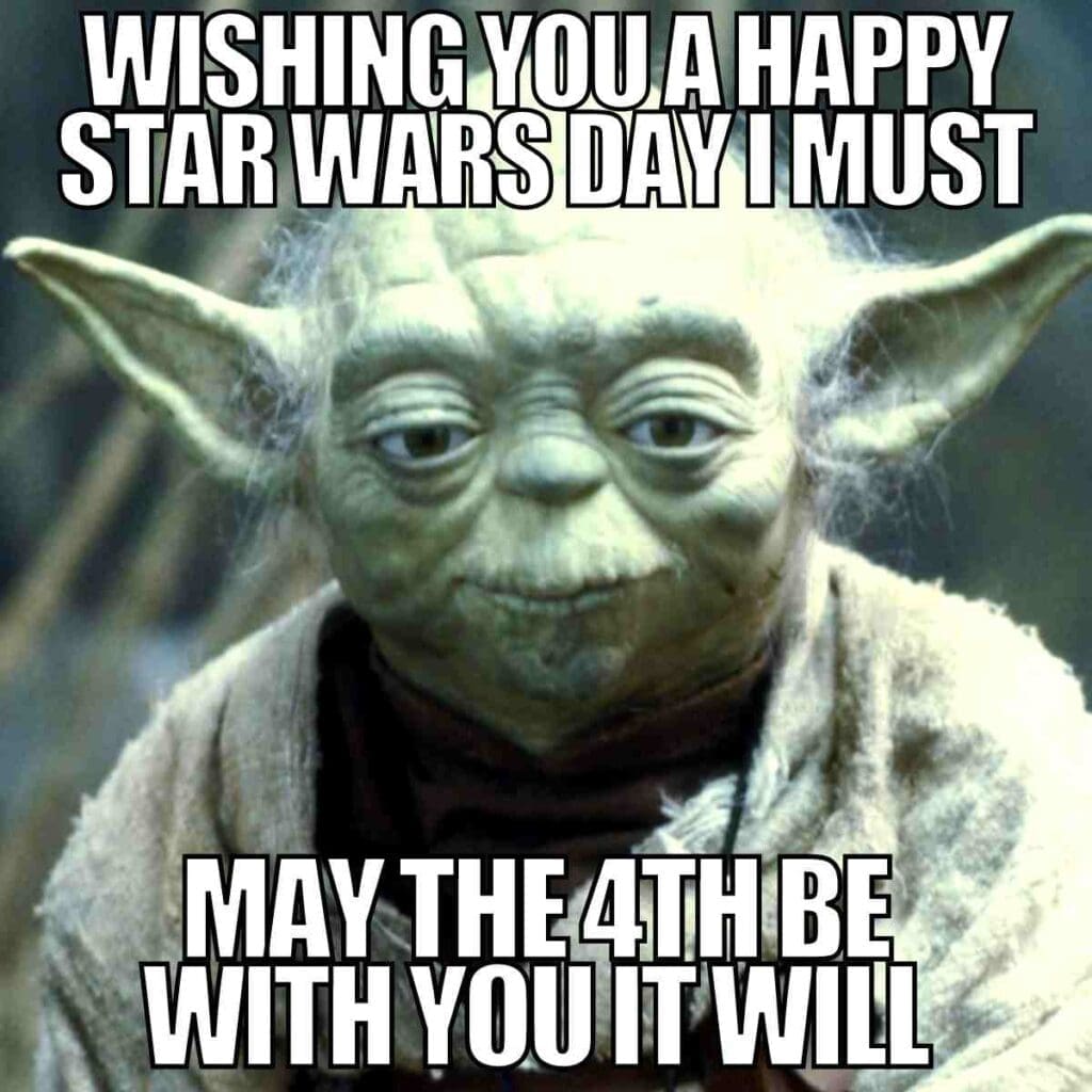 may the 4th meme star wars Meme featuring Yoda from Star Wars, wishing a 'Happy Star Wars Day' with the phrase 'May the 4th be with you,' humorously playing on his signature speech pattern.