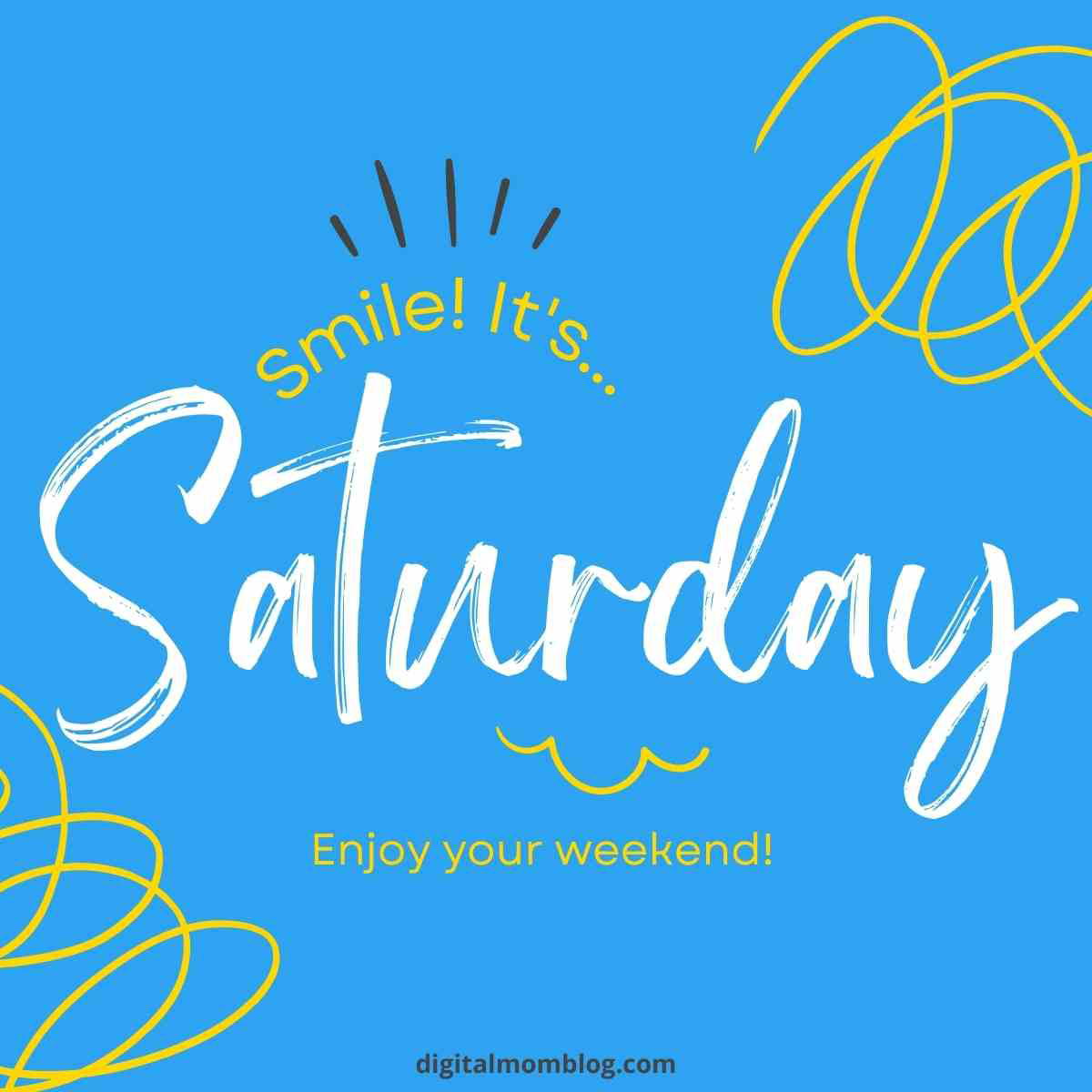 saturday image saturday image: smile, it's Saturday! Have a great weekend!