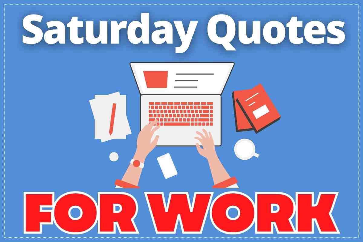 saturday work quotes Meme featuring an illustration of a person working at a laptop with text reading 'Saturday Quotes For Work,' conveying a humorous take on weekend productivity.