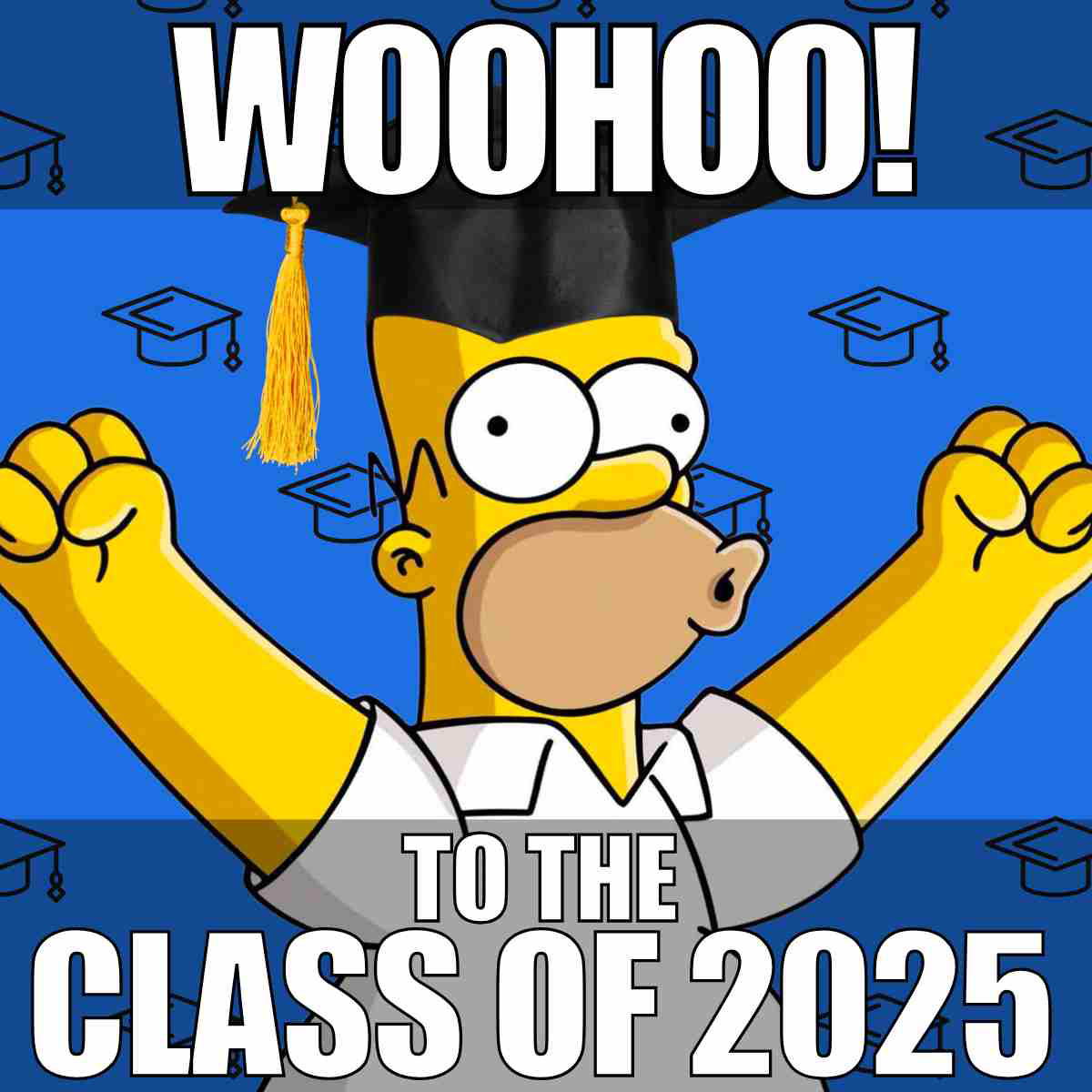 class of 2025 meme graduation Homer Simpson character wearing a graduation cap in a graduation meme with arms raised, surrounded by text "WOOHOO! TO THE CLASS OF 2025" and a background of graduation caps.