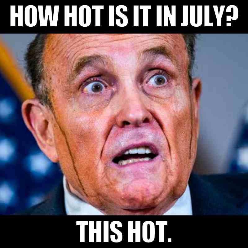 hot july meme rudy giuliani rudy giuliani sweating in a hot july meme about summer heat