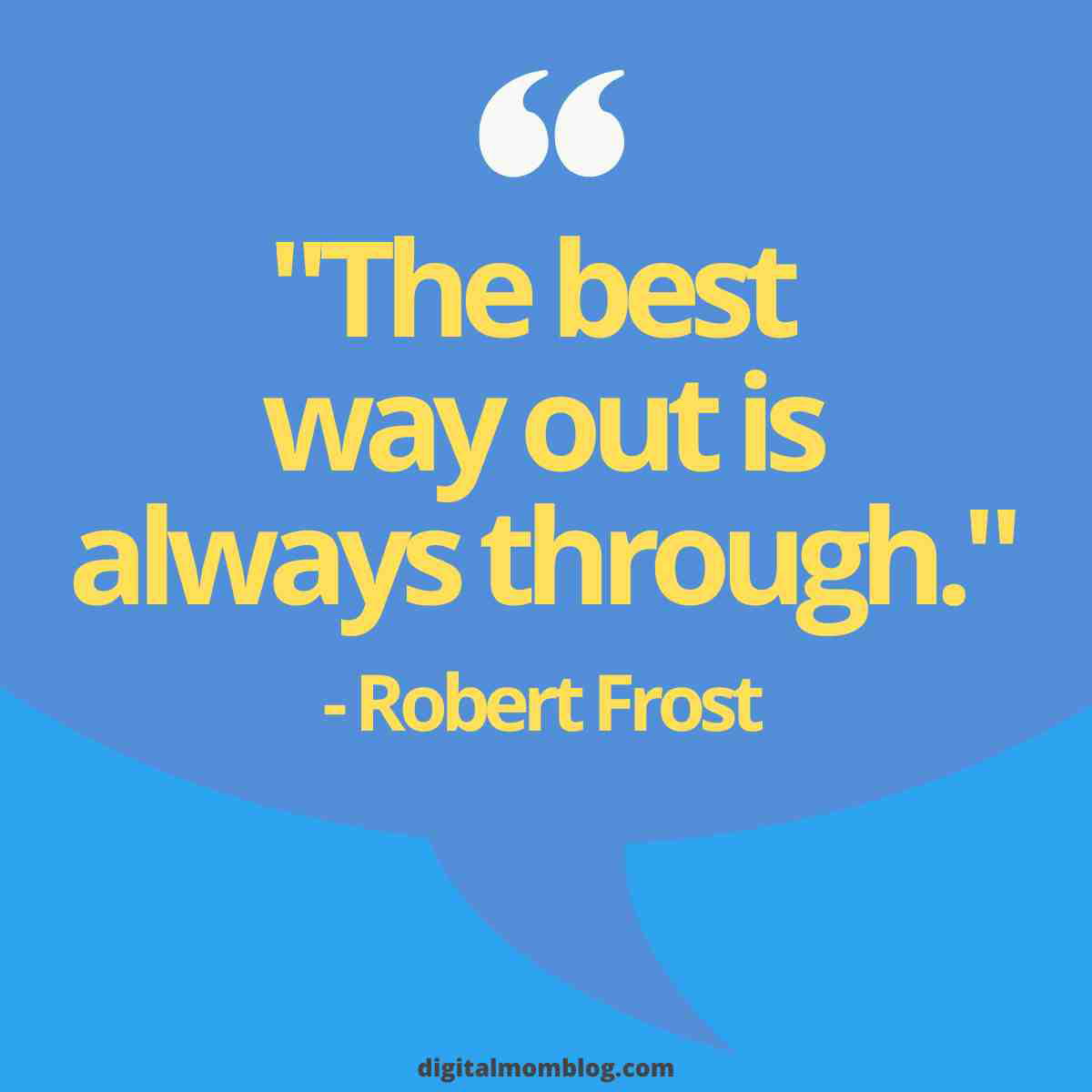 friday positive quote Meme featuring a quote by Robert Frost: "The best way out is always through." in bold yellow text on a blue speech bubble background.