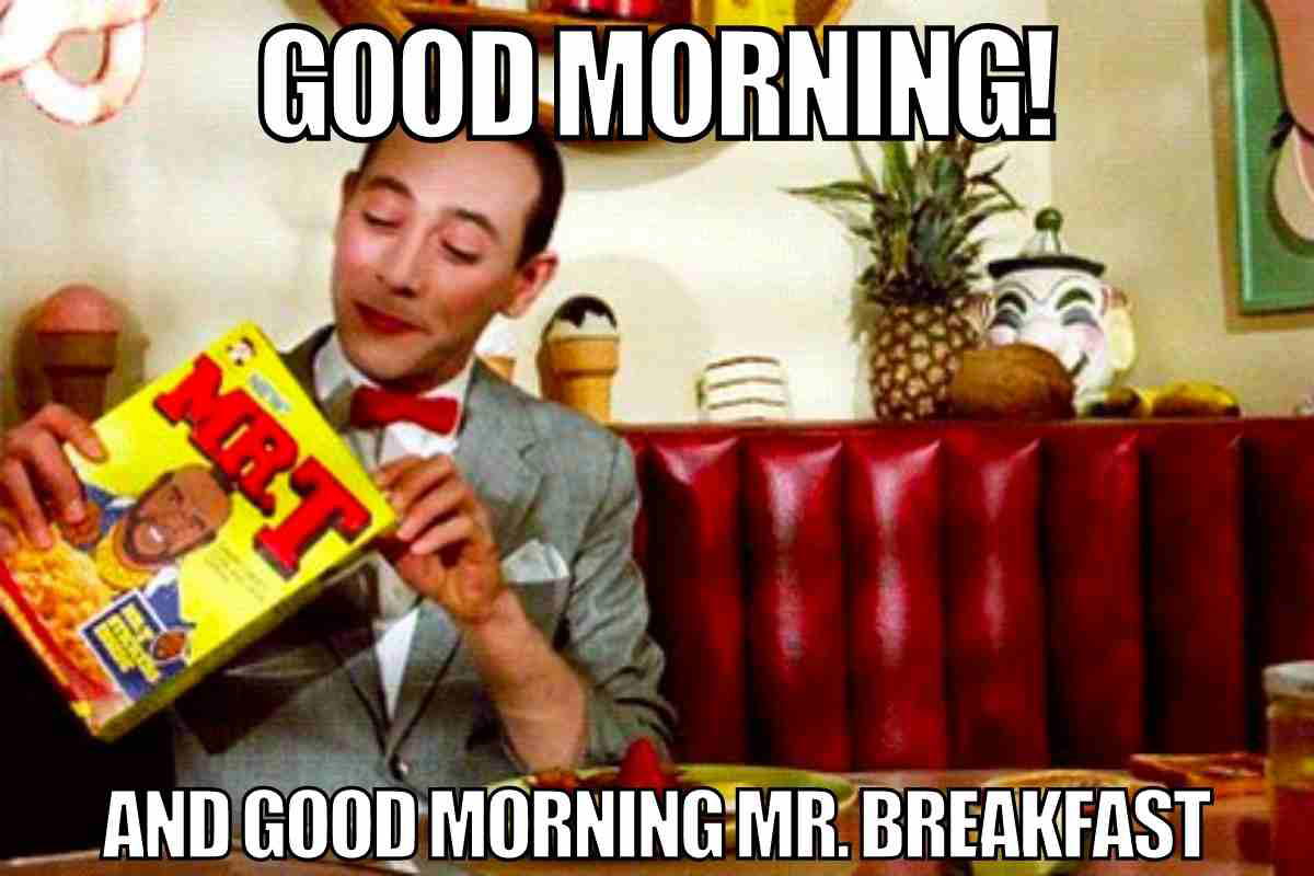 good morning peewee meme good morning peewee meme
