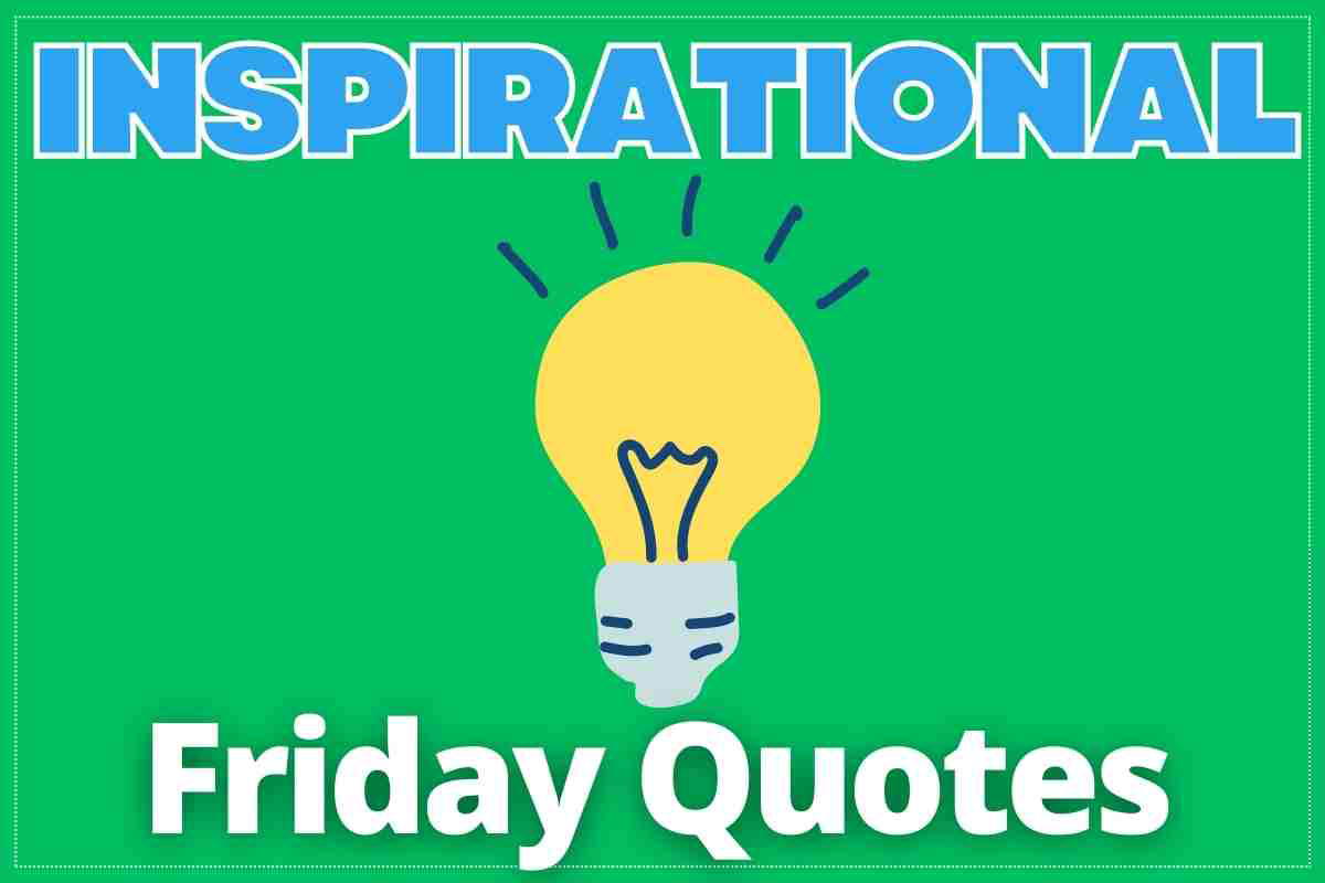 inspirational friday quotes Inspirational Friday Quotes meme with a light bulb illustration on a green background.