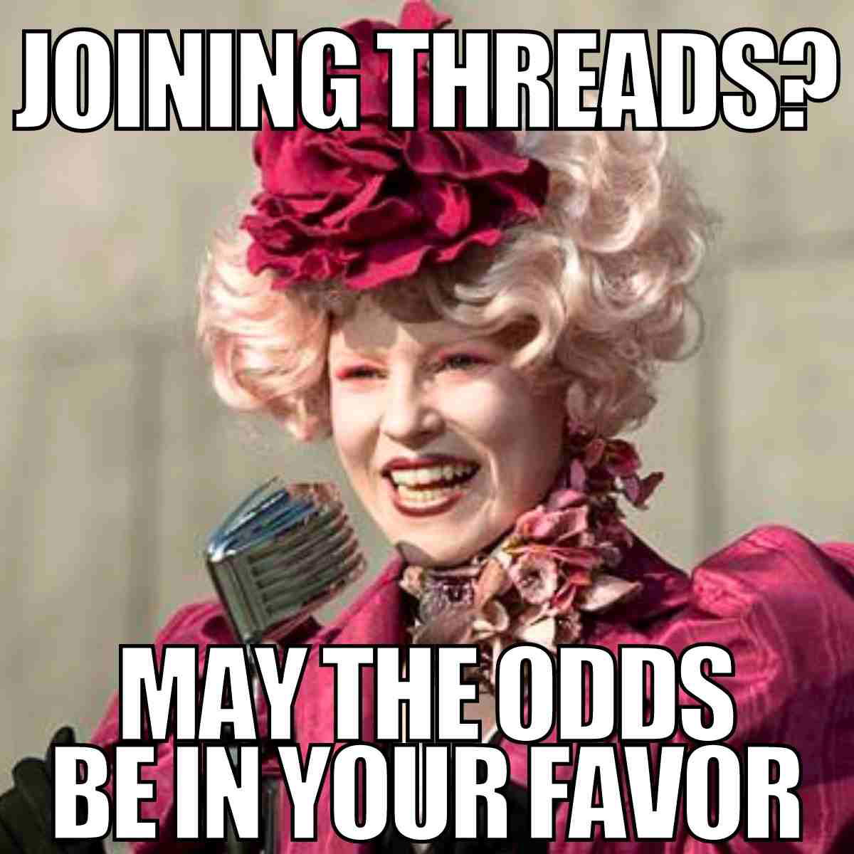 instagram threads meme A meme featuring a flamboyantly dressed character with big hair and a wide smile, saying "Joining threads? May the odds be in your favor." Perfectly encapsulates the subtle anxiety of starting social media conversations.