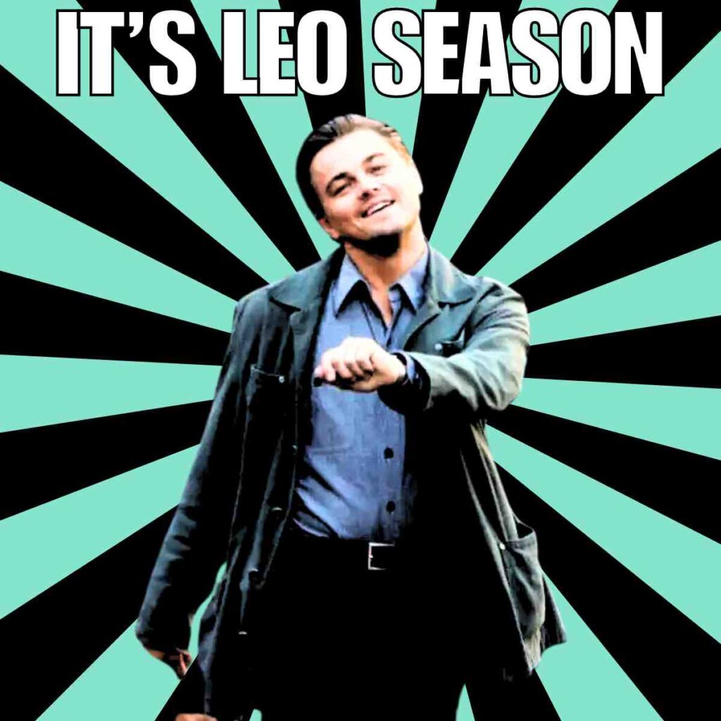leo season meme Meme of a man confidently strutting with the text 'It's Leo Season' overlayed, capturing the celebratory vibe of Leos everywhere ready to shine.