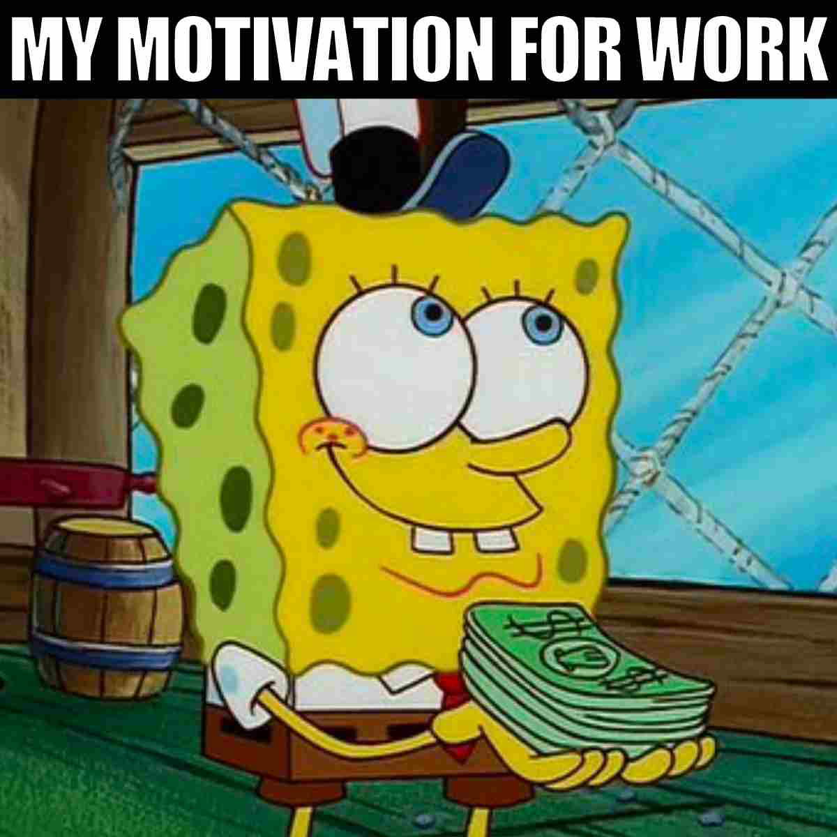 money motivation meme Humorous meme of a cartoon character holding a stack of money with the caption 'My Motivation For Work,' highlighting the humor in financial incentives at the workplace.