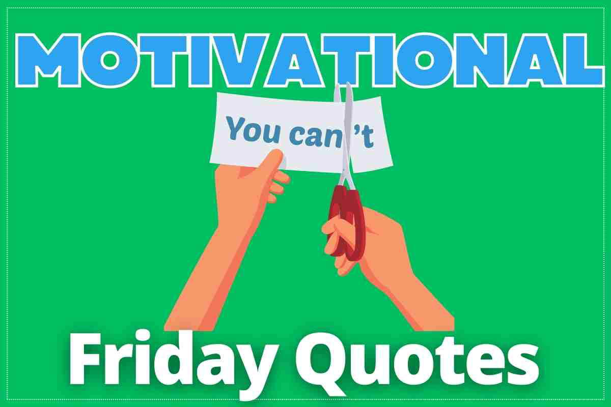 motivational friday quotes Motivational meme featuring a hand cutting a paper with 'You can't' into 'You can,' surrounded by the text 'Motivational Friday Quotes' on a green background.