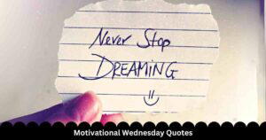 A hand holding a torn piece of lined paper with the handwritten message "Never Stop Dreaming" followed by a smiley face, overlaid with the text "Motivational Wednesday Quotes."
