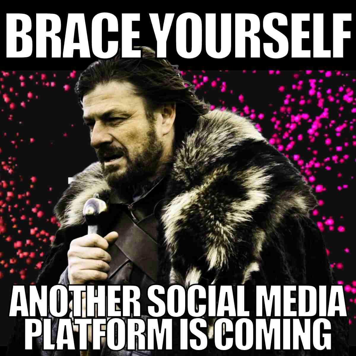 new social media meme brace yourself another social media platform is coming