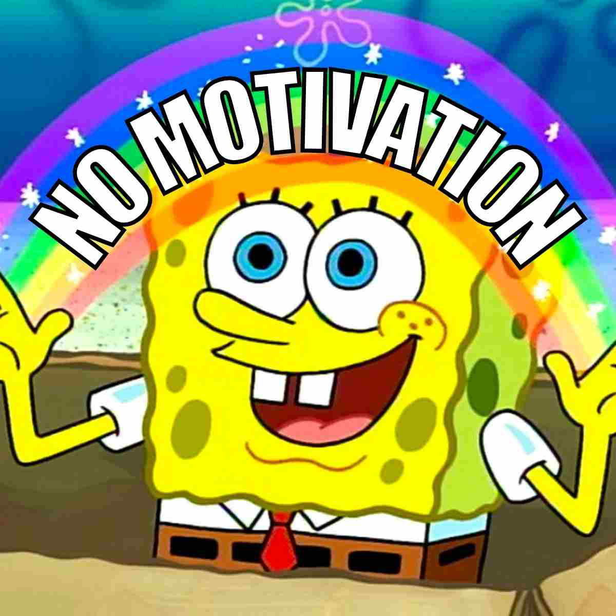 no motivation meme funny A cartoon sponge in a rainbow background humorously spreads his hands wide, with the words 'No Motivation' arched above, capturing the lighthearted spirit of motivation memes.