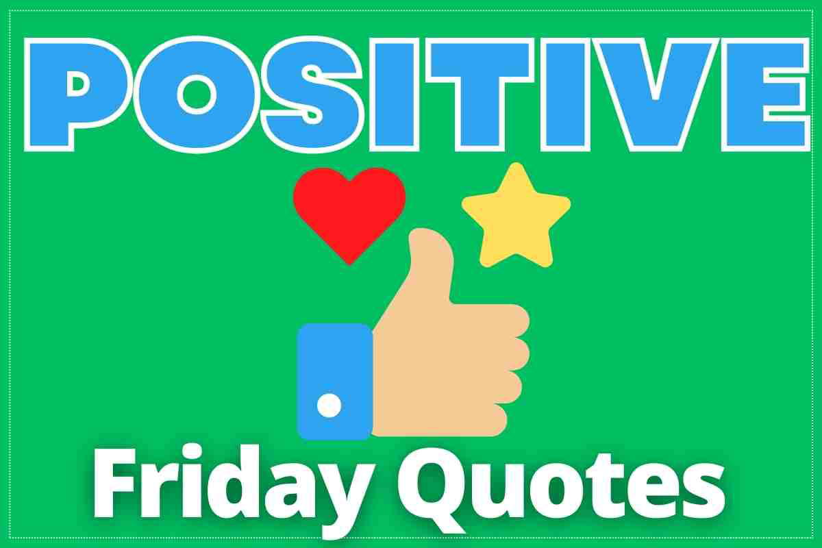 positive friday quotes Meme with the text 'Positive Friday Quotes' in bright colors, featuring a thumbsup, heart, and star emojis, on a green background.