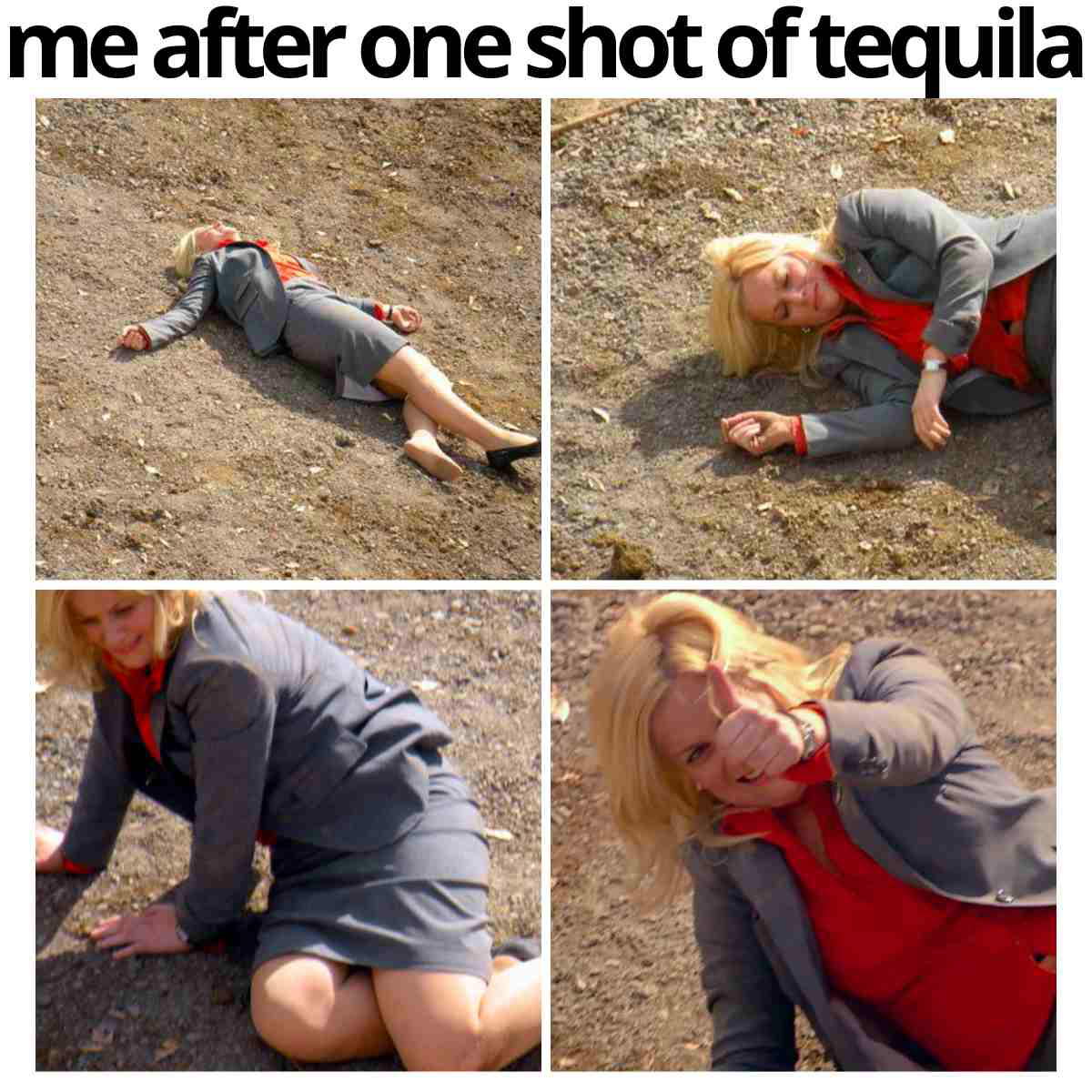 tequila shot meme A humorous meme showing a woman in business attire lying on the ground, clearly affected, with the text 'me after one shot of tequila' indicating the comedic impact of tequila on her.
