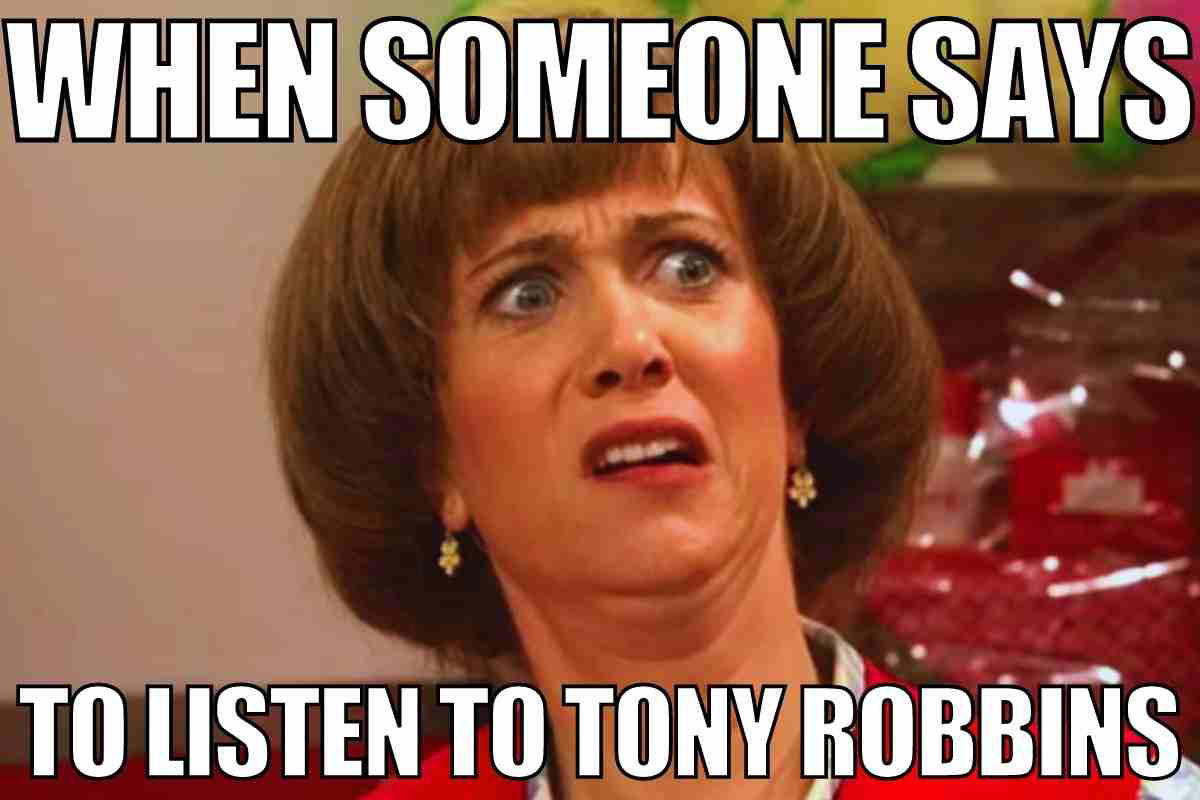 tony robbins meme when someone tells me to listen to tony robbins