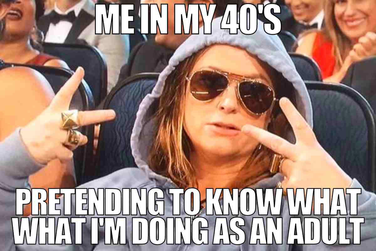 40s adult meme 40s adult meme