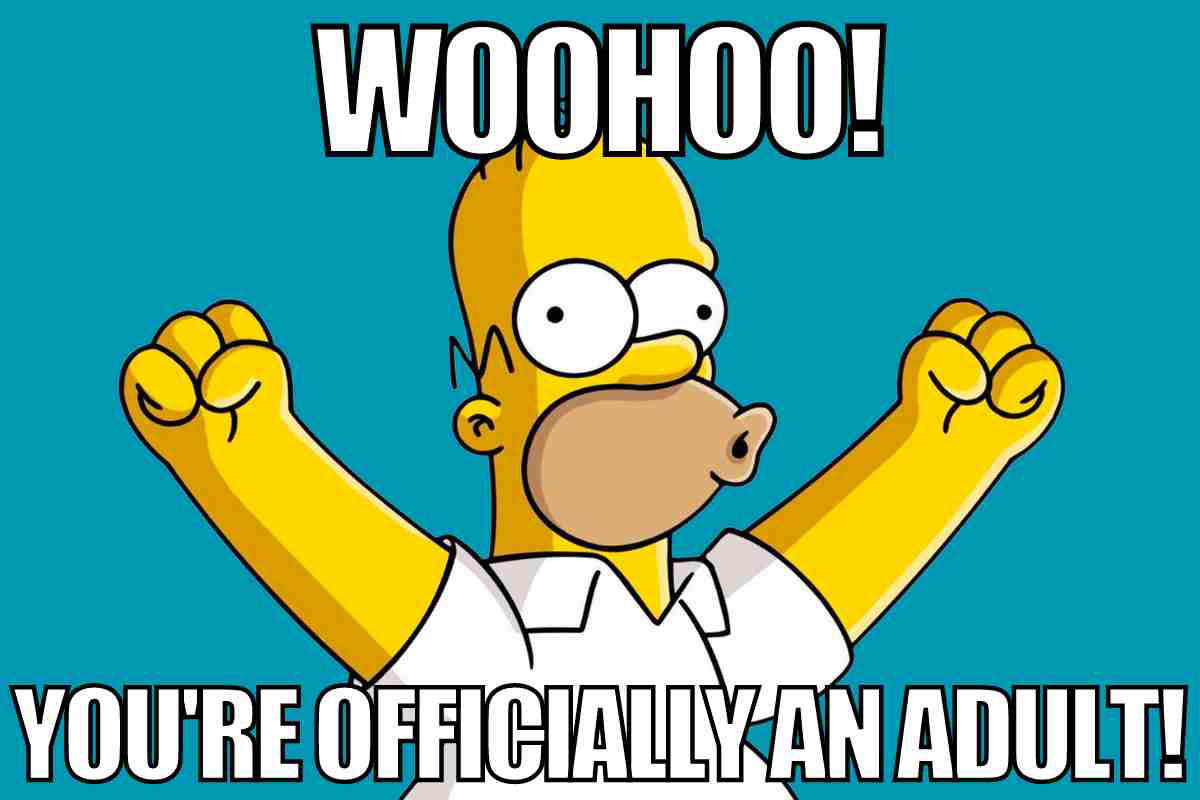 adult birthday meme Meme featuring a cartoon character gleefully exclaiming 'WOOHOO! You're officially an adult!' because being grown up is just that exciting, right?