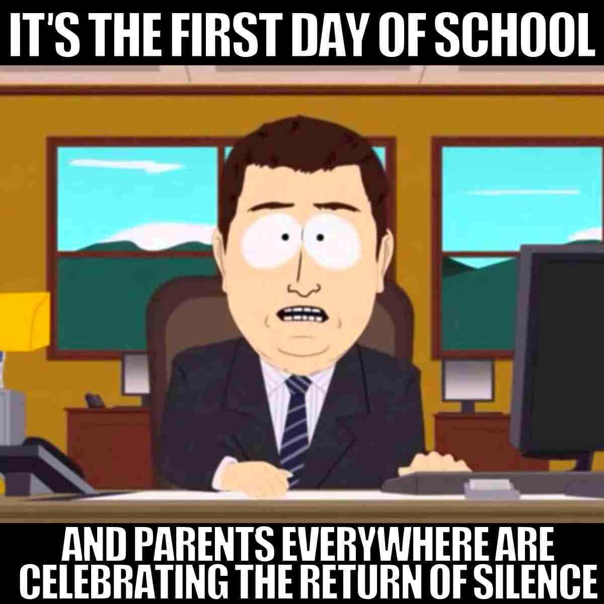 first day of school parents meme Animated character looking shocked, captioned 'It's the first day of school and parents everywhere are celebrating the return of silence,' humorously highlighting the peace parents enjoy when school starts.
