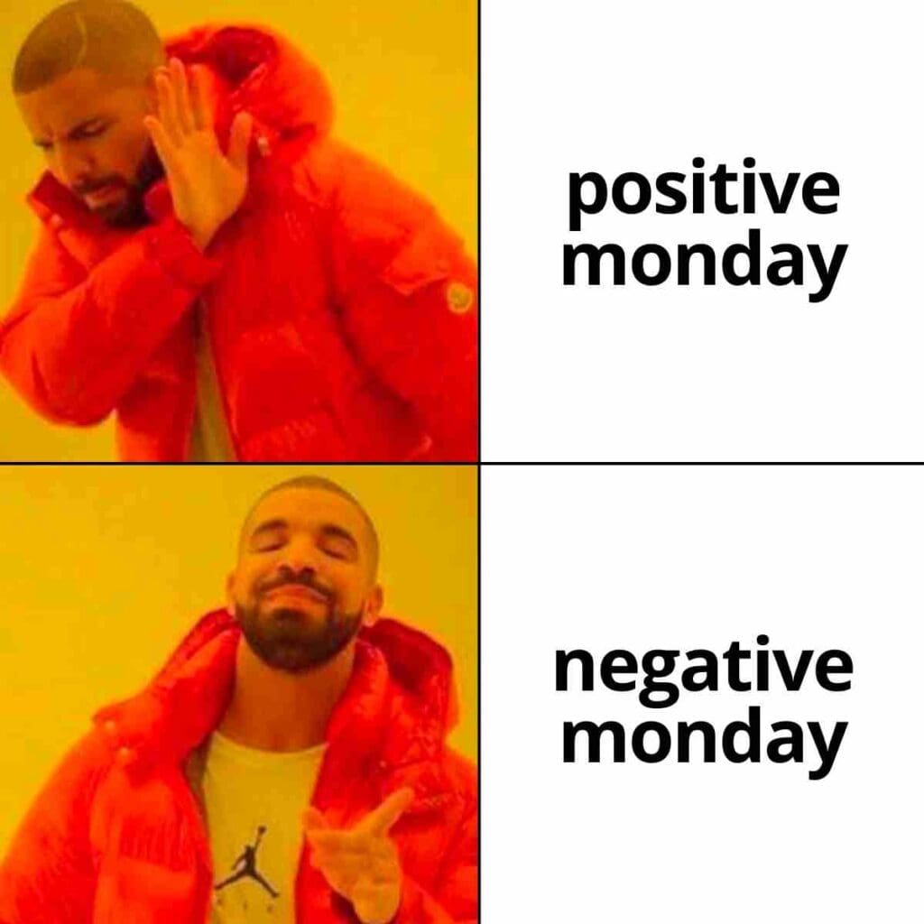 funny positive monday meme: Daily Laughs Meme of a man disliking 'positive Monday' and approving 'negative Monday,' humorously portraying Monday blues.