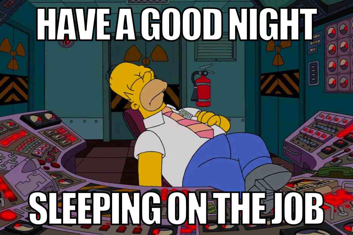good night work meme Meme of a cartoon character asleep in a control room with the caption 'Have a Good Night Sleeping on the Job,' humorously depicting work life balance gone wrong.