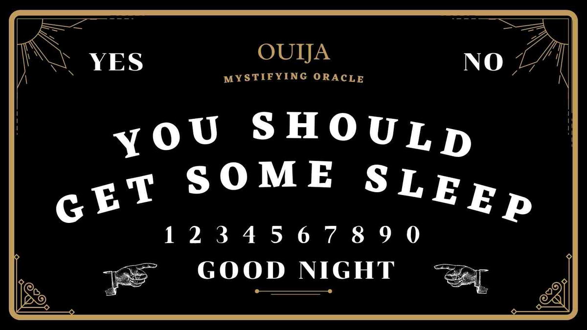 goodnight funny meme Humorous goodnight meme featuring a Ouija board advising 'You Should Get Some Sleep' to remind night owls to rest with mystical flair.