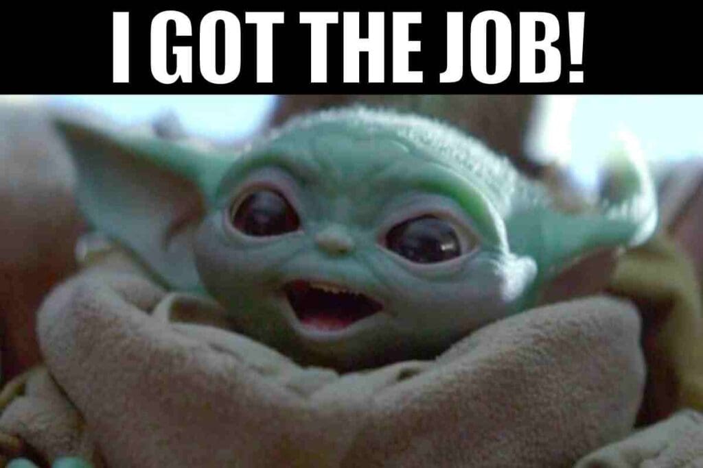 i got the job meme Meme of a cute green alien baby celebrating with text 'I GOT THE JOB!', capturing that job offer feeling with intergalactic delight.