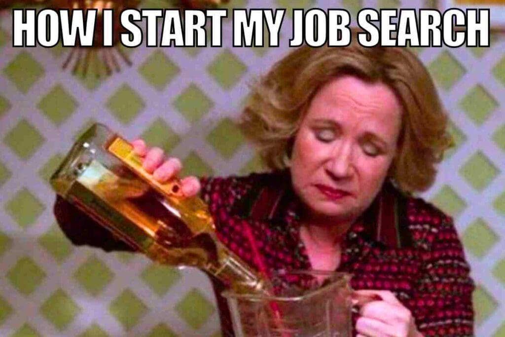 job hunt meme Meme of a woman pouring alcohol into a blender with text 'How I Start My Job Search,' humorously capturing job hunt stress.