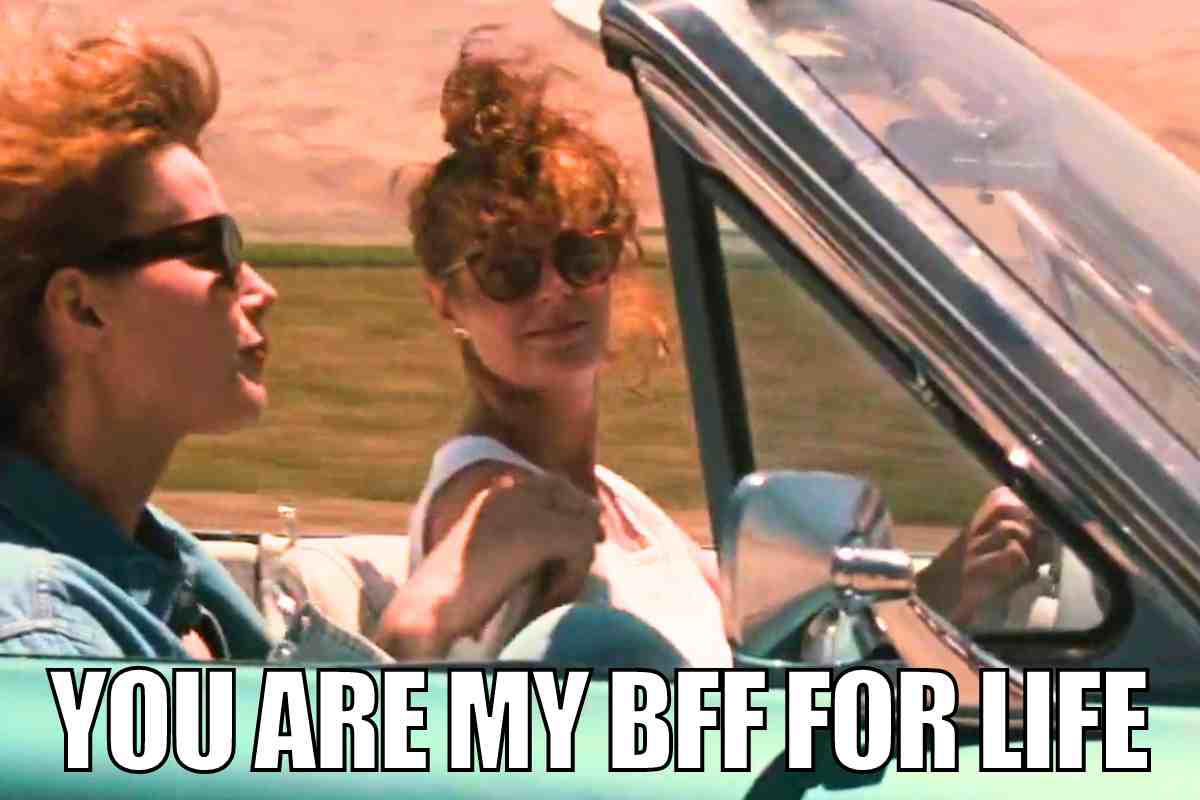 thelma and louise bff meme thelma and louise bff meme