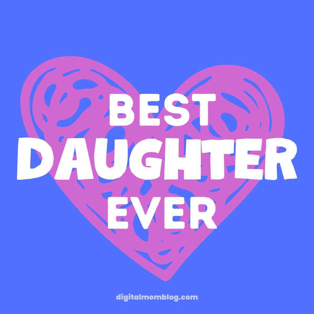 best daughter ever meme Meme with a bright pink heart on a blue background, declaring 'Best Daughter Ever'—because your daughter is clearly winning at life!